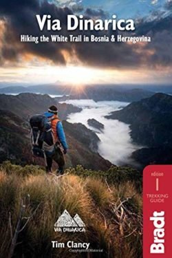 Via Dinarica: White Trail in Bosnia and Herzegovina (Bradt Travel Guide)